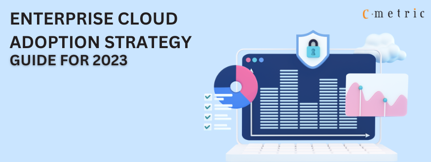 Enterprise Cloud Adoption Strategy Guide for 2023