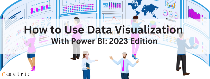 How to Use Data Visualization with Power BI: 2023 Edition